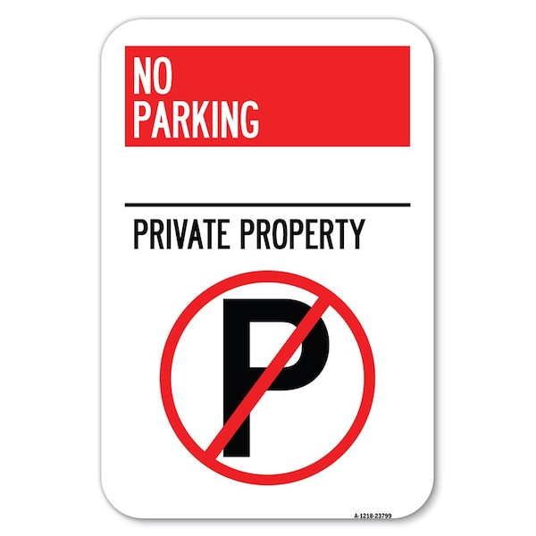 Signmission No Parking-Private Property With No P Heavy-Gauge Aluminum Sign, 12" x 18", A-1218-23799 A-1218-23799 - main